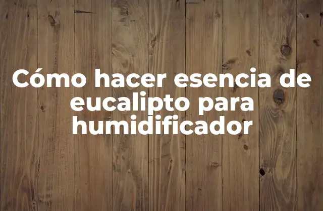 Esencia de eucalipto para humidificadores