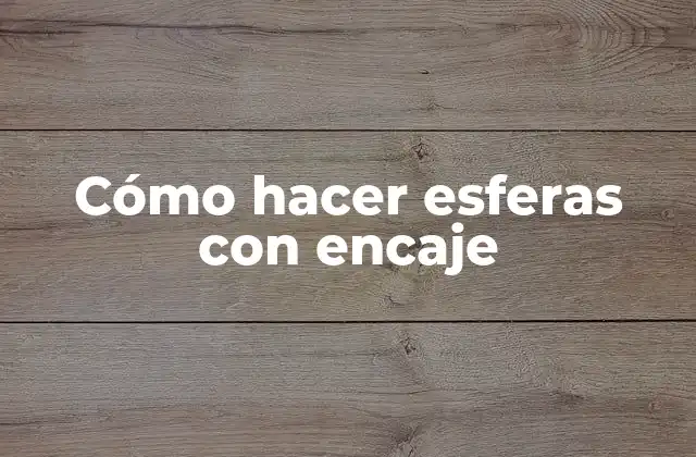 Cómo Hacer Esferas con Encaje