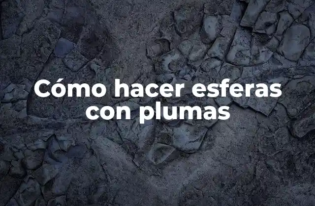 Cómo Hacer Esferas con Plumas
