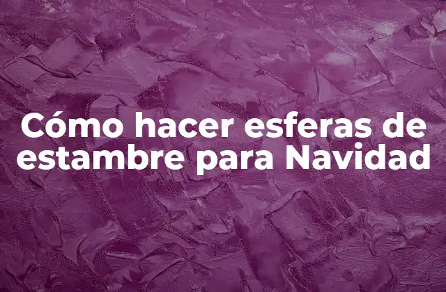 Cómo Hacer Esferas de Estambre para Navidad