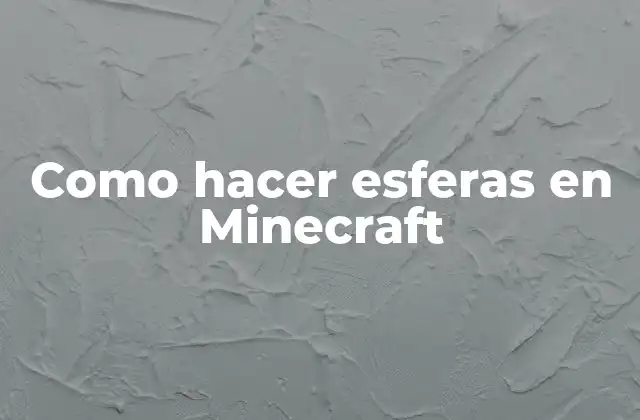 ¿Qué son las esferas en Minecraft?