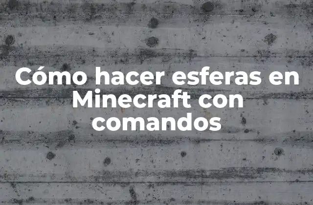 Cómo Hacer Esferas en Minecraft con Comandos