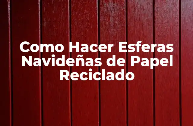 Como Hacer Esferas Navideñas de Papel Reciclado