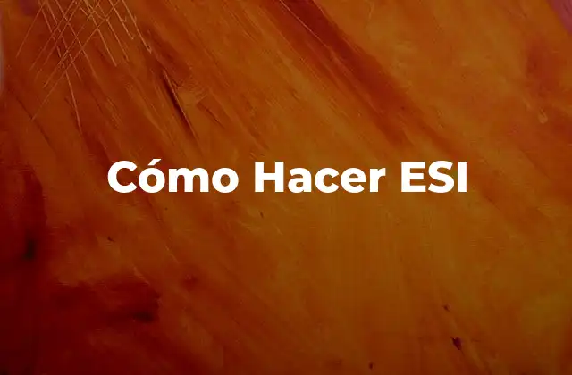Cómo Hacer Esi