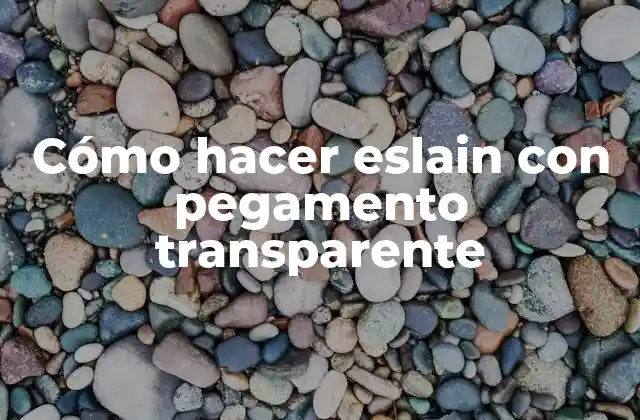 Cómo Hacer Eslain con Pegamento Transparente 2 Cómo hacer eslain con pegamento transparente