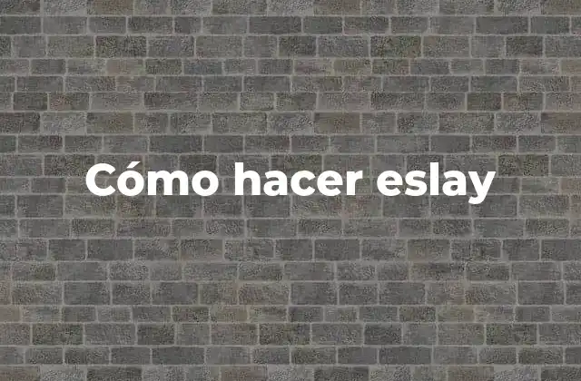 Cómo Hacer Eslay