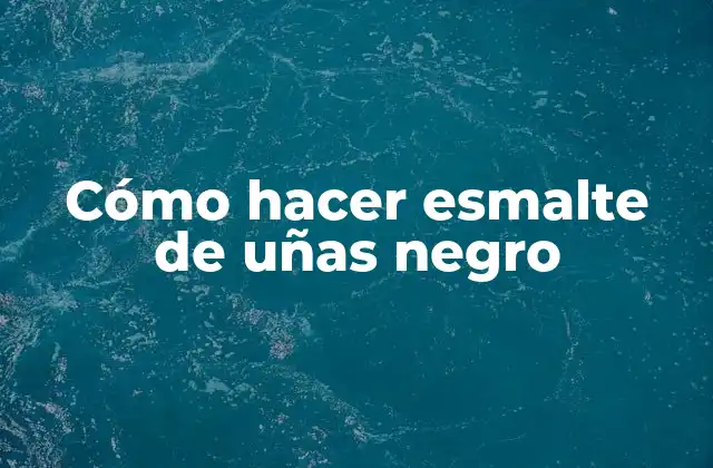 Cómo Hacer Esmalte de Uñas Negro
