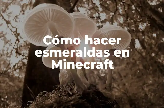 Cómo Hacer Esmeraldas en Minecraft