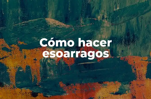 ¿Qué son los esoarragos?