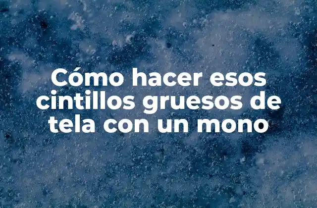 Cómo Hacer Esos Cintillos Gruesos de Tela con un Mono