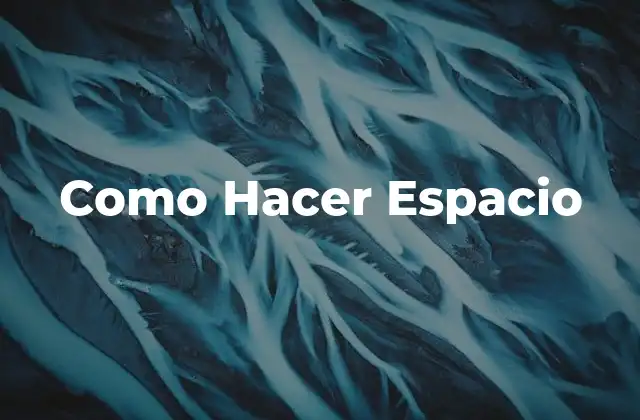 Como Hacer Espacio 2 ¿Qué es el Espacio y Por Qué es Importante?