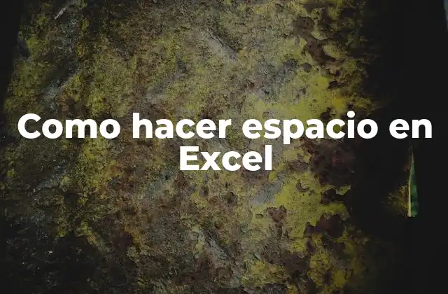 Como Hacer Espacio en Excel
