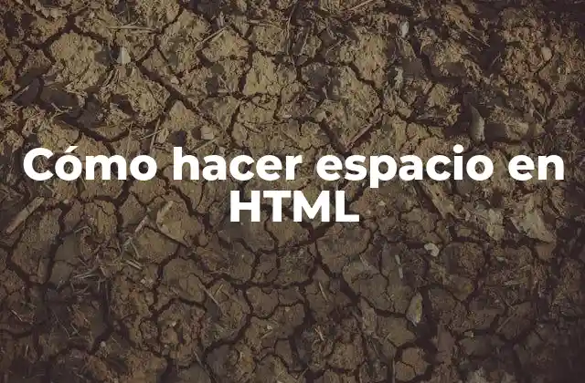 Cómo Hacer Espacio en Html