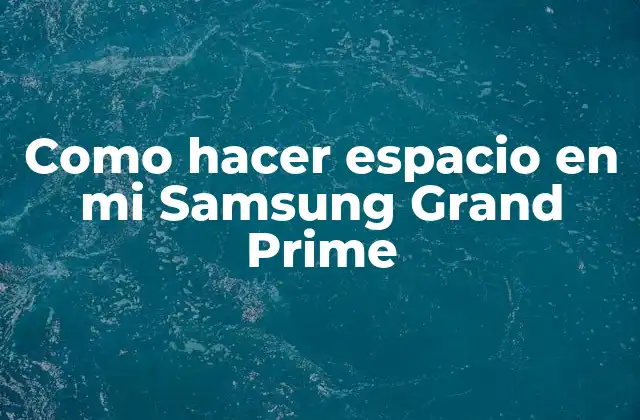 ¿Qué es el espacio en un Samsung Grand Prime?