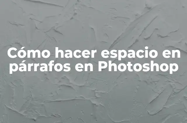 Cómo Hacer Espacio en Párrafos en Photoshop 2 Espacio en párrafos en Photoshop