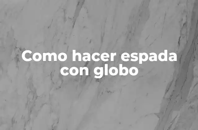 Como Hacer Espada con Globo