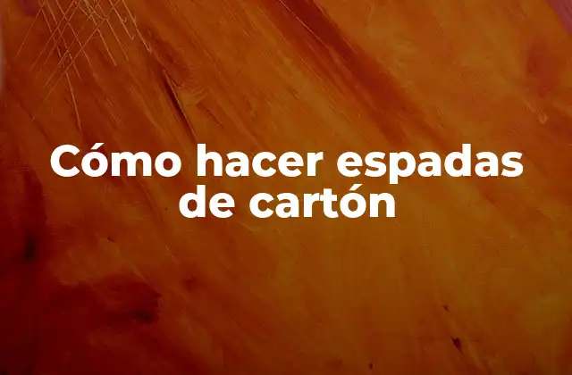 Cómo Hacer Espadas de Cartón
