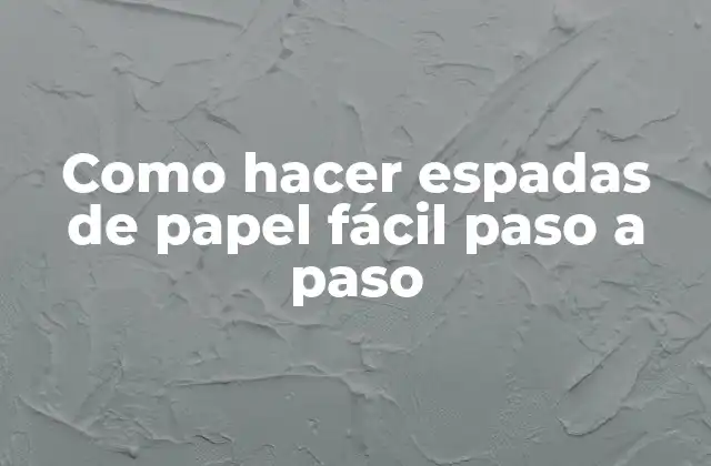 Como Hacer Espadas de Papel Fácil Paso a Paso