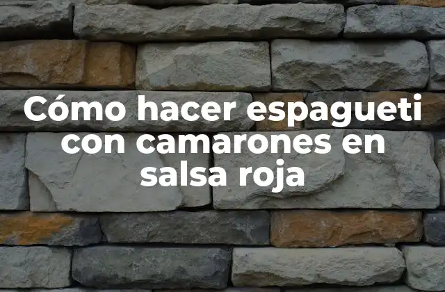 Cómo Hacer Espagueti con Camarones en Salsa Roja 2 Cómo hacer espagueti con camarones en salsa roja