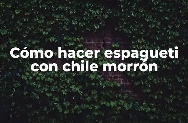 ¿Qué es espagueti con chile morrón?