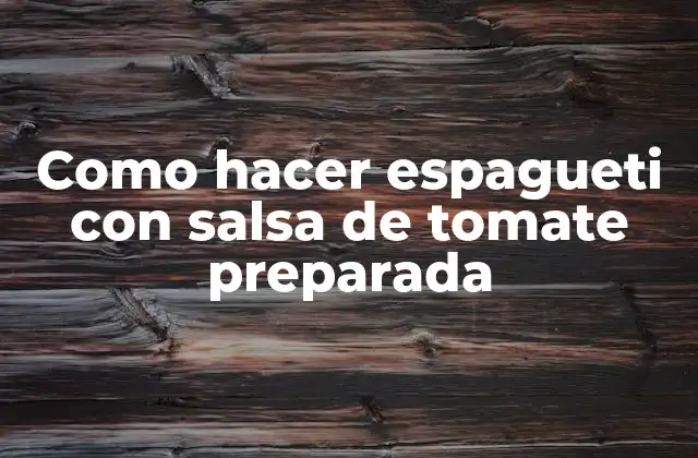 Como Hacer Espagueti con Salsa de Tomate Preparada 2 Espagueti con salsa de tomate preparada, una opción fácil y deliciosa