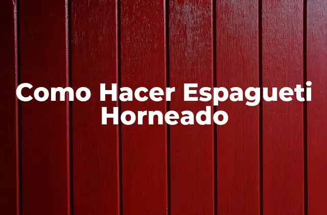 Como Hacer Espagueti Horneado 2 ¿Qué es el Espagueti Horneado?