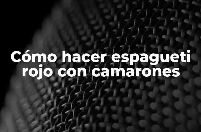 Cómo Hacer Espagueti Rojo con Camarones