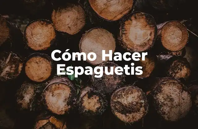 Cómo Hacer Espaguetis