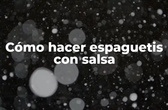¿Qué son espaguetis con salsa y para qué sirven?