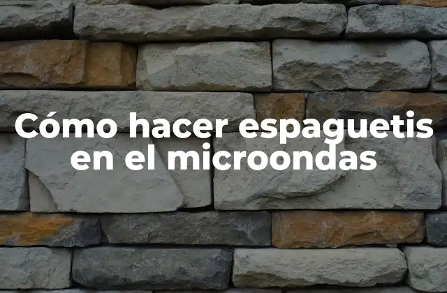 Cómo Hacer Espaguetis en el Microondas