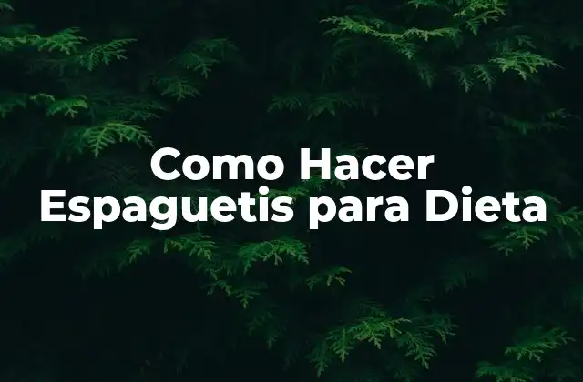 Como Hacer Espaguetis para Dieta