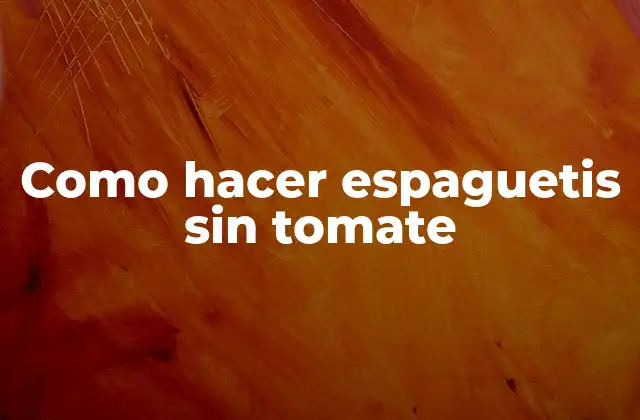 Espaguetis sin tomate