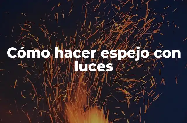 Cómo Hacer Espejo con Luces