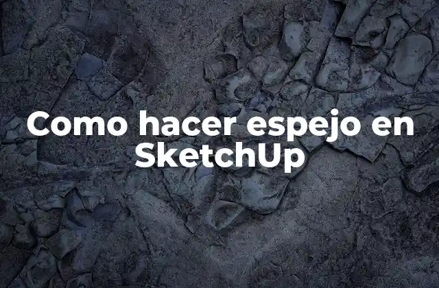 Como Hacer Espejo en Sketchup