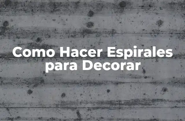 Como Hacer Espirales para Decorar