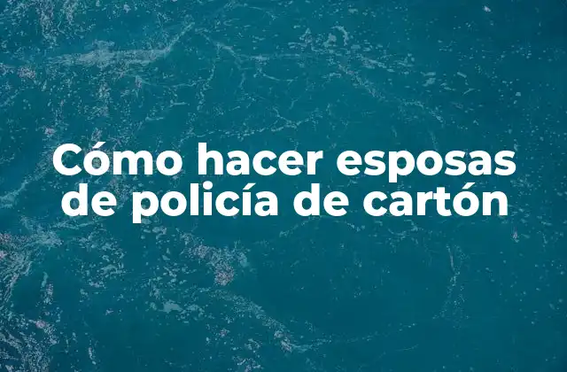 Cómo Hacer Esposas de Policía de Cartón