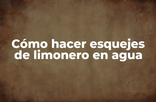 Cómo Hacer Esquejes de Limonero en Agua