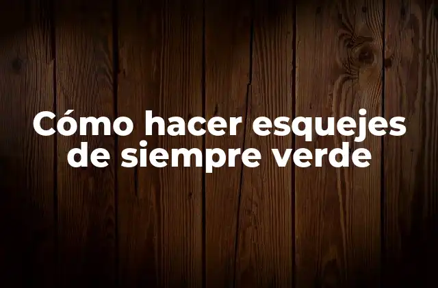 Cómo Hacer Esquejes de Siempre Verde