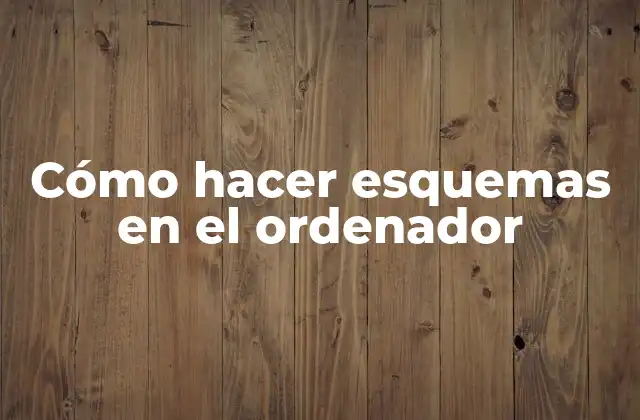 Cómo Hacer Esquemas en el Ordenador