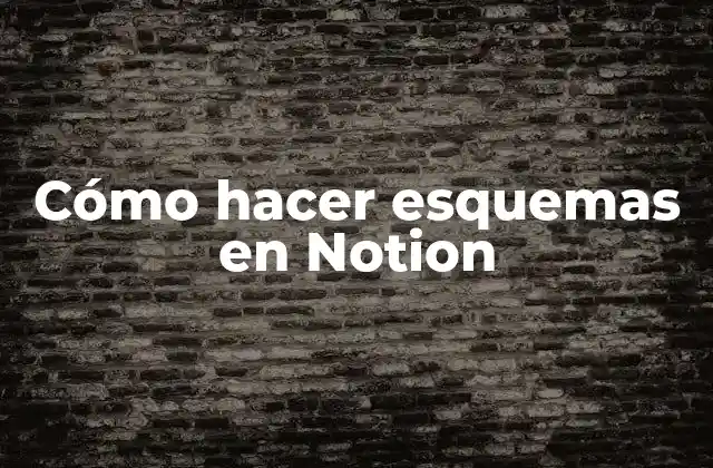 Cómo Hacer Esquemas en Notion