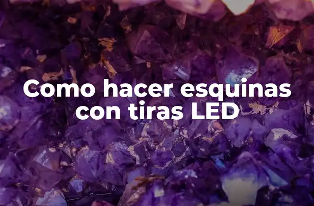 Como Hacer Esquinas con Tiras Led