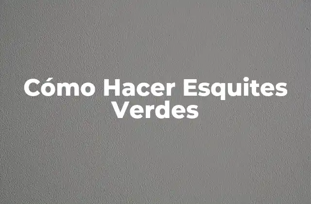Cómo Hacer Esquites Verdes