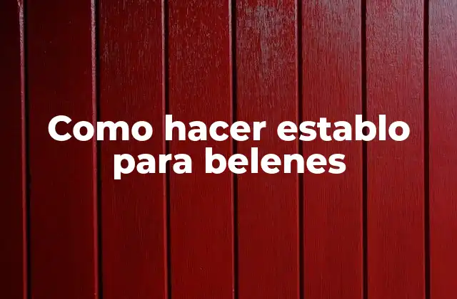 Como Hacer Establo para Belenes