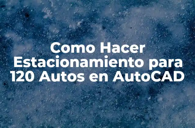 Como Hacer Estacionamiento para 120 Autos en Autocad