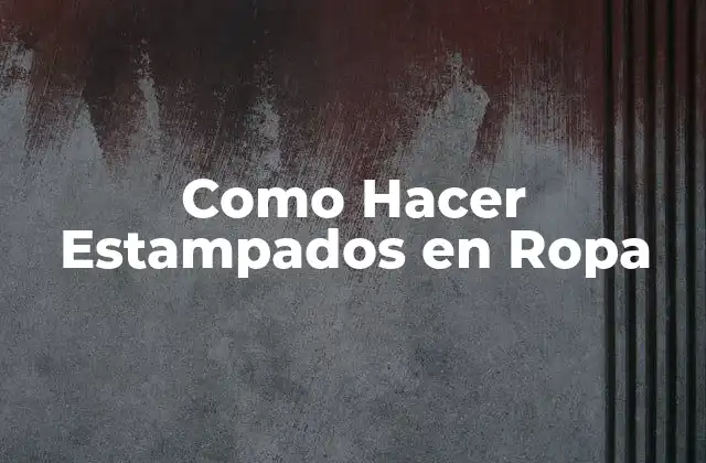 Como Hacer Estampados en Ropa