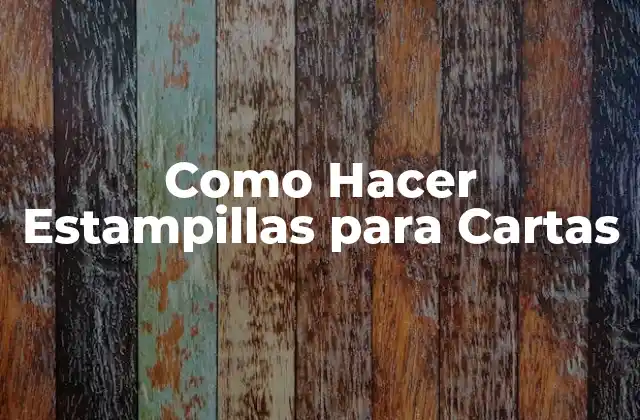 Como Hacer Estampillas para Cartas
