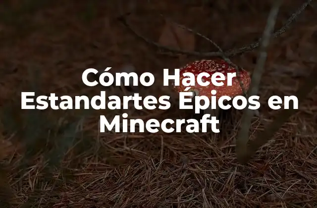 Cómo Hacer Estandartes Épicos en Minecraft 2 ¿Qué es un Estandarte Épico en Minecraft?