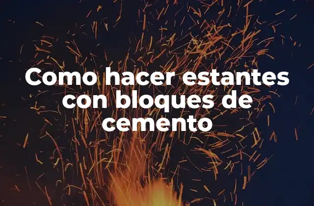 Como Hacer Estantes con Bloques de Cemento