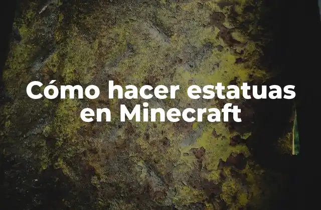 Cómo Hacer Estatuas en Minecraft