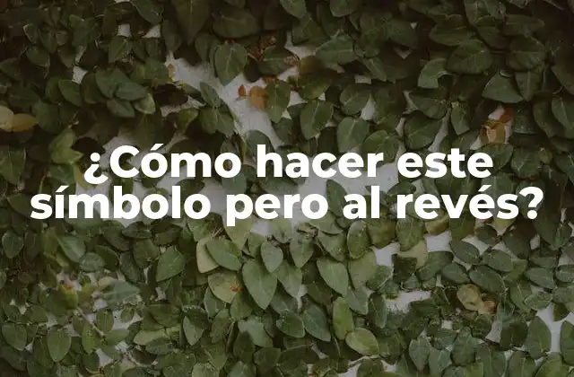 ¿cómo Hacer Este Símbolo pero Al Revés?